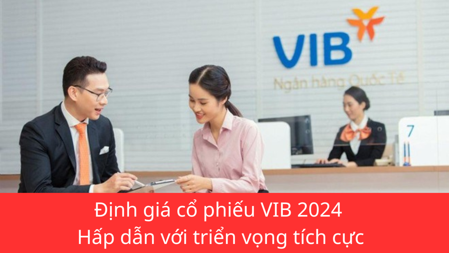 Định giá cổ phiếu VIB 2024 Hấp dẫn với triển vọng tích cực